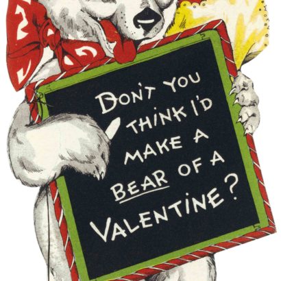 1930 Valentine's Day Card says Don't You Think I'd Make a Bear of a Valentine?